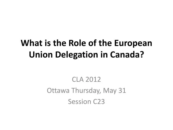 what is the role of the european union delegation in canada