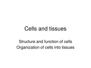 Cells and tissues