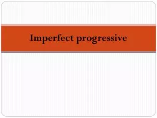 imperfect progressive