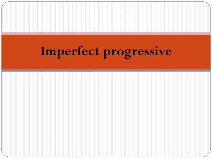 imperfect progressive