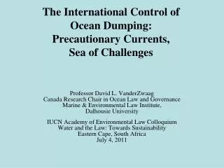 The International Control of Ocean Dumping: Precautionary Currents, Sea of Challenges