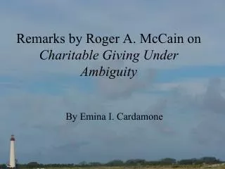 Remarks by Roger A. McCain on Charitable Giving Under Ambiguity