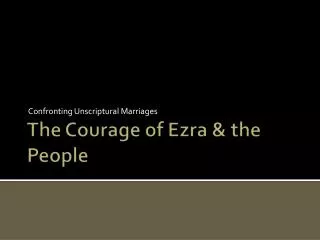 The Courage of Ezra &amp; the People