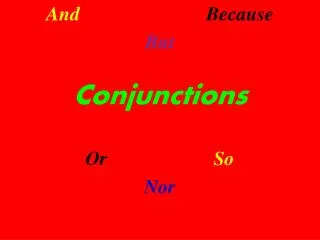 And Because But Conjunctions Or So Nor