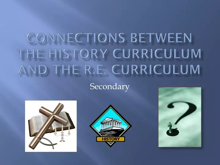 connections between the history curriculum and the r e curriculum