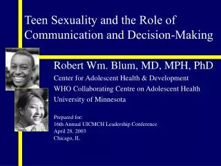 Robert Wm. Blum, MD, MPH, PhD Center for Adolescent Health &amp; Development WHO Collaborating Centre on Adolescent Heal