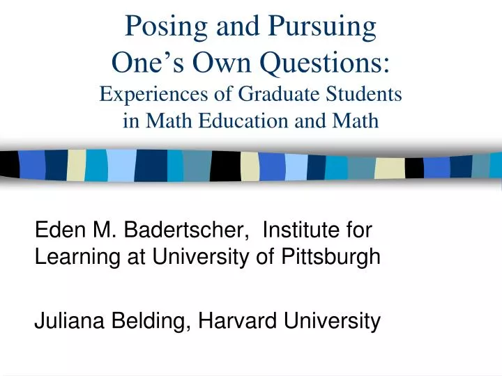 posing and pursuing one s own questions experiences of graduate students in math education and math
