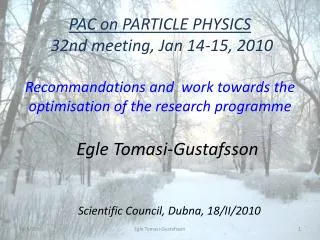 PAC on PARTICLE PHYSICS 32nd meeting, Jan 14-15, 2010 Recommandations and work towards the optimisation of the re
