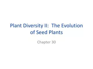 Plant Diversity II: The Evolution of Seed Plants