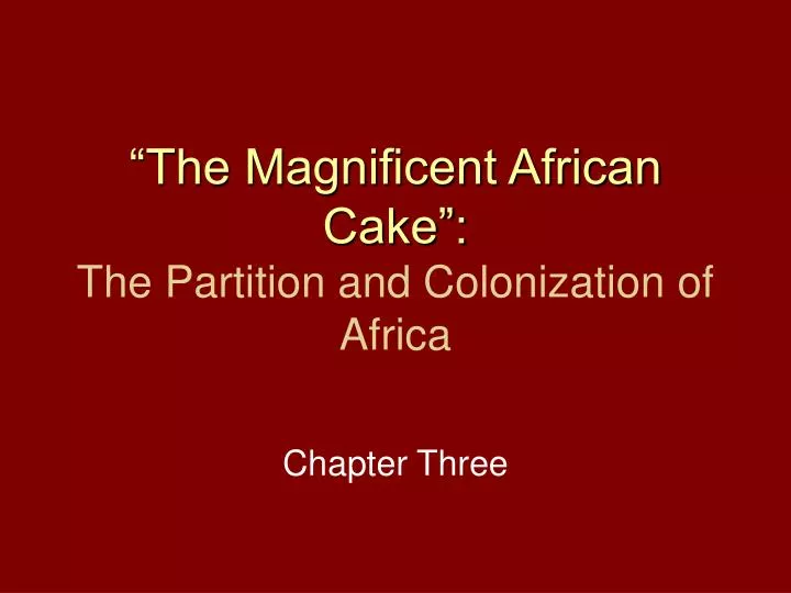 the magnificent african cake the partition and colonization of africa