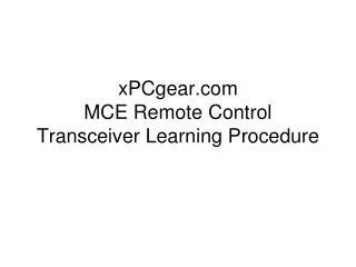 xPCgear.com MCE Remote Control Transceiver Learning Procedure