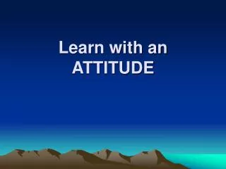Learn with an ATTITUDE