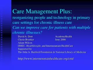 David A. Dorr			AcademyHealth Cherie Brunker 			June 2006 Adam Wilcox OHSU, HealthInsight , and Intermountain HealthC