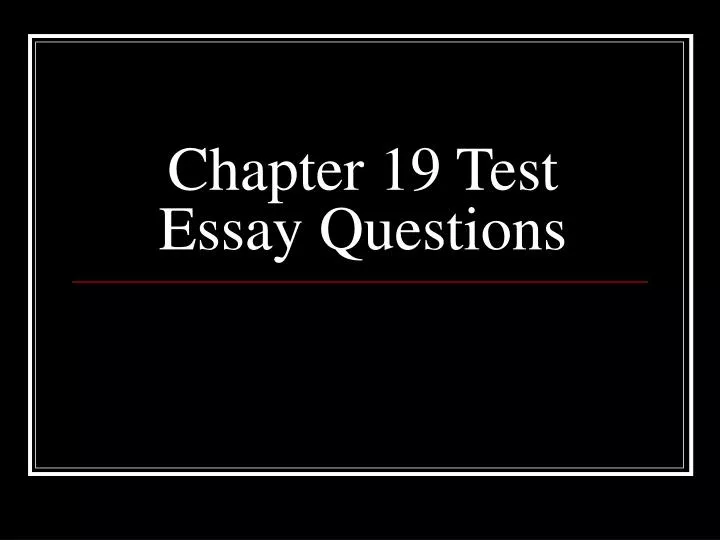 chapter 19 test essay questions