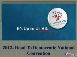 2012- Road To Democratic National Convention