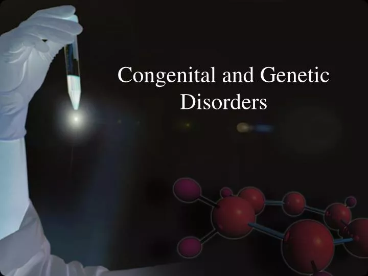 congenital and genetic disorders