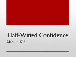 Half-Witted Confidence