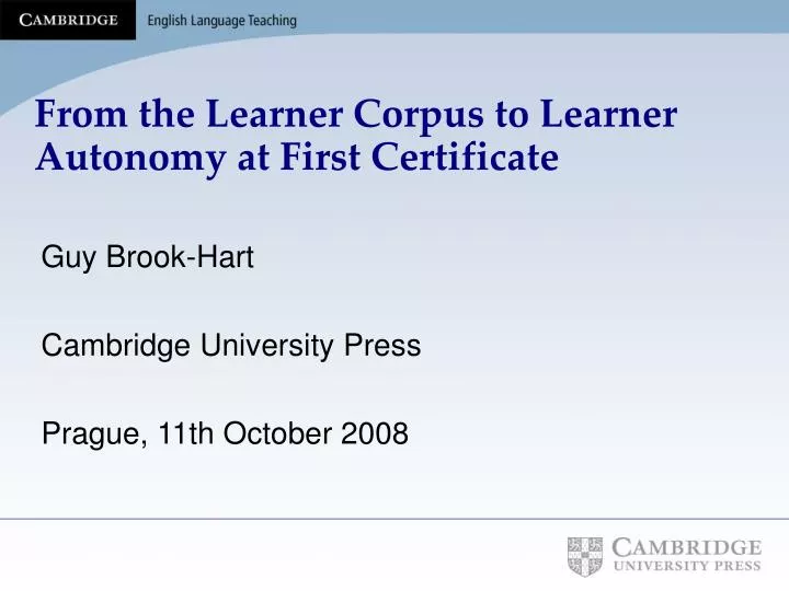 from the learner corpus to learner autonomy at first certificate