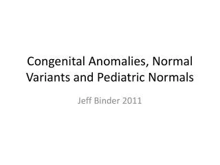 Congenital Anomalies, Normal Variants and Pediatric Normals