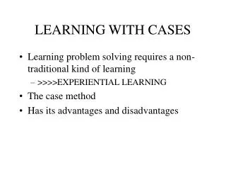 LEARNING WITH CASES