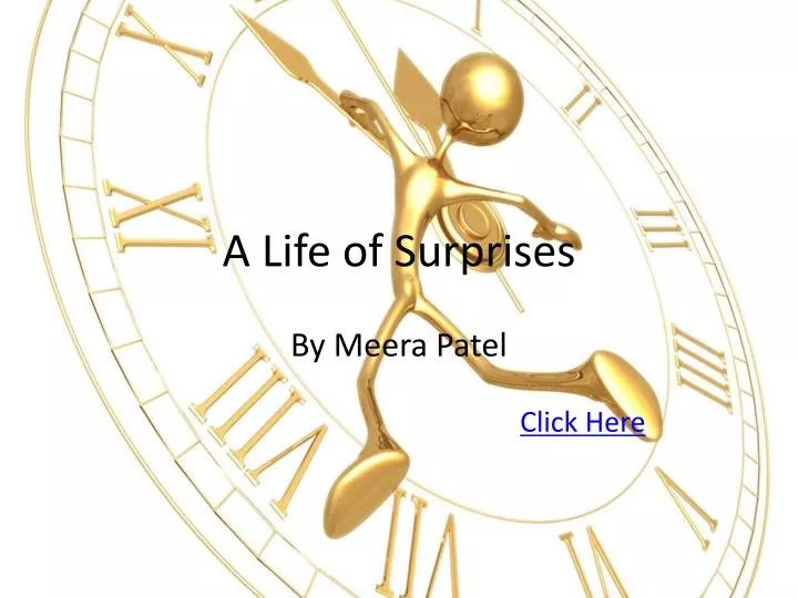 a life of surprises