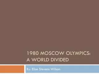 1980 Moscow Olympics: A World divided