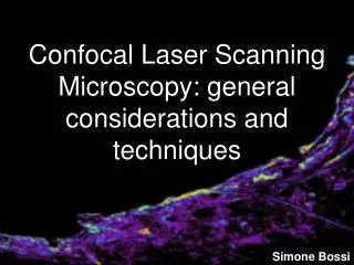 Confocal Laser Scanning Microscopy: general considerations and techniques