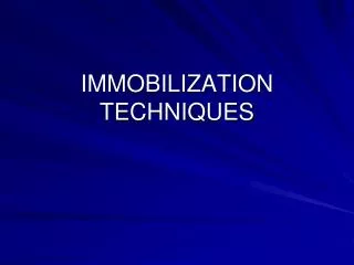 IMMOBILIZATION TECHNIQUES