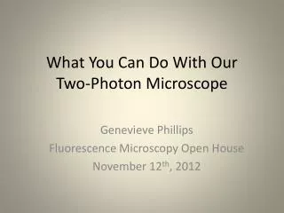 What You Can Do With Our Two-Photon Microscope