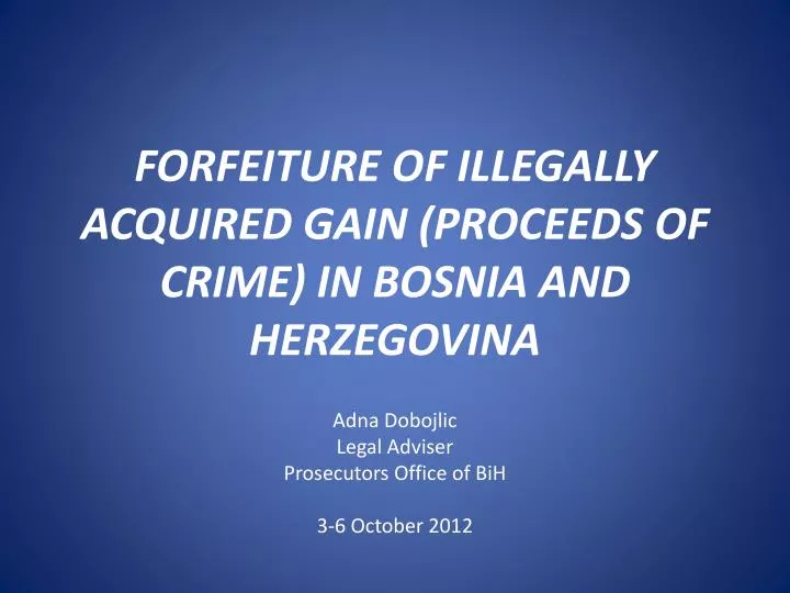 forfeiture of illegally acquired gain proceeds of crime in bosnia and herzegovina