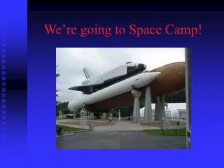 We’re going to Space Camp!