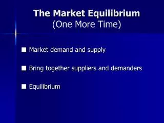 The Market Equilibrium (One More Time)
