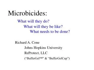 Microbicides: What will they do? 	 What will they be like? 	 What needs to be done?