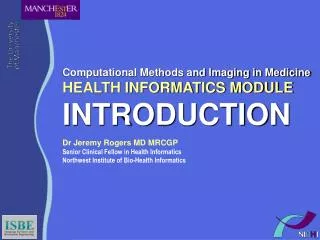 Computational Methods and Imaging in Medicine HEALTH INFORMATICS MODULE INTRODUCTION