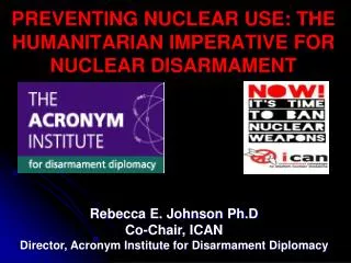 PREVENTING NUCLEAR USE: THE HUMANITARIAN IMPERATIVE FOR NUCLEAR DISARMAMENT