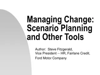 Managing Change: Scenario Planning and Other Tools