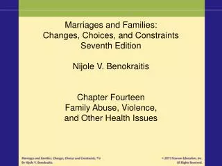 Marriages and Families: Changes, Choices, and Constraints Seventh Edition Nijole V. Benokraitis Chapter Fourteen Family