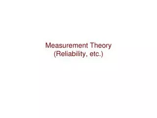 Measurement Theory (Reliability, etc.)