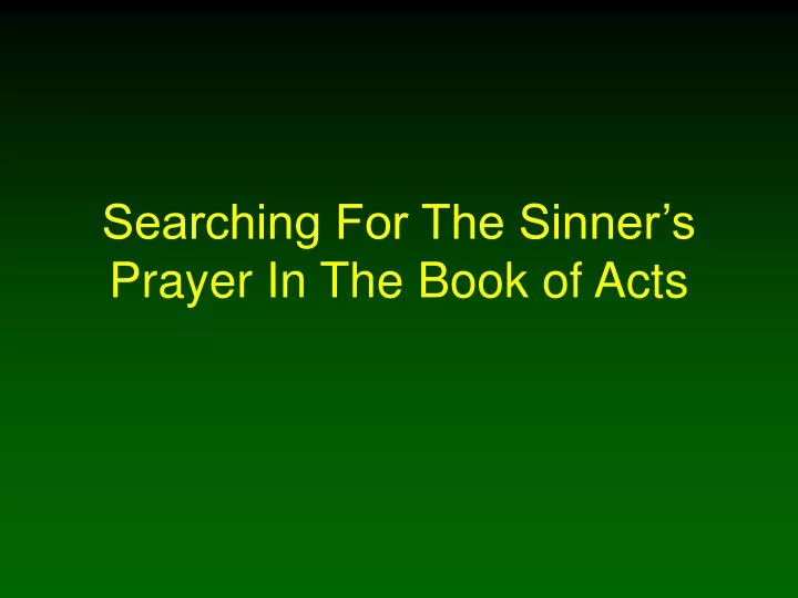 searching for the sinner s prayer in the book of acts