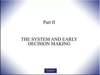 Part II THE SYSTEM AND EARLY DECISION MAKING