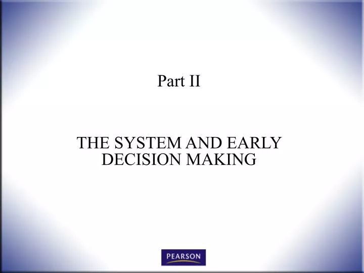 part ii the system and early decision making