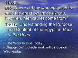 11/2/09 BR- Where did the workers used to build the great pyramids (Khufu, Kephren, Menkaure) come from?