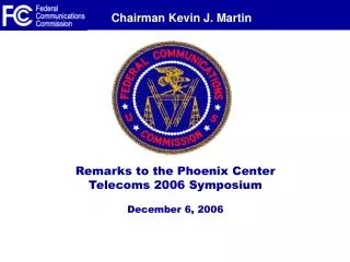 Remarks to the Phoenix Center Telecoms 2006 Symposium December 6, 2006