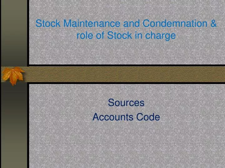 stock maintenance and condemnation role of stock in charge