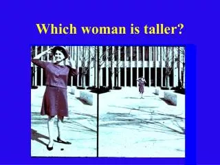 Which woman is taller?