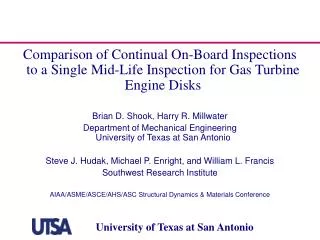 Comparison of Continual On-Board Inspections to a Single Mid-Life Inspection for Gas Turbine Engine Disks Brian D. Shook