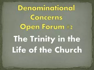 Denominational Concerns Open Forum #2