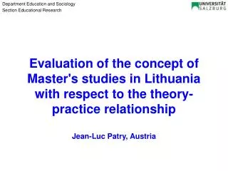 Evaluation of the concept of Master's studies in Lithuania with respect to the theory-practice relationship Jean-Luc Pat