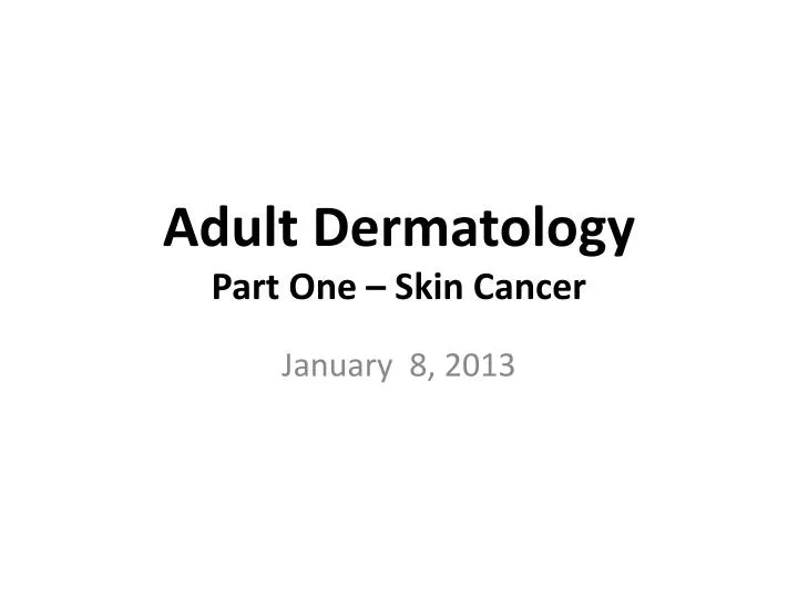 adult dermatology part one skin cancer