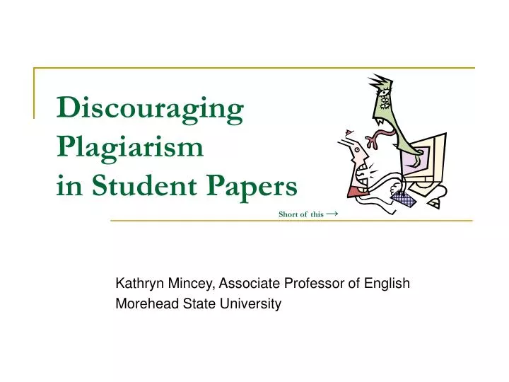 discouraging plagiarism in student papers short of this